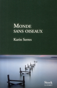 Monde sans oiseaux - Serres Karin