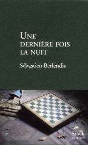 Une dernière fois la nuit - Berlendis Sébastien