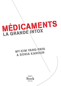 Médicaments. La grande intox - Yang-Paya My-Kim ; Kanoun Sonia