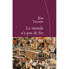 Le monde n'a pas de fin - Tanweer Bilal ; Aronson Emmanuelle ; Aronson Phili