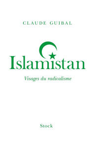 Islamistan. Visages du radicalisme - Guibal Claude