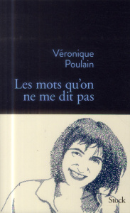 Les mots qu'on ne me dit pas - Poulain Véronique