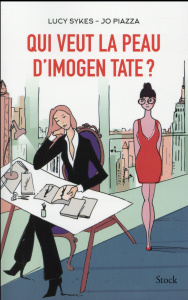Qui veut la peau d'Imogen Tate ? - Sykes Lucy ; Piazza Jo ; Barbaste Christine