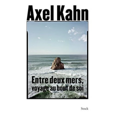 Entre deux mers, voyage au bout de soi - Kahn Axel