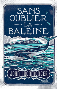 Sans oublier la baleine - Ironmonger John ; Barbaste Christine