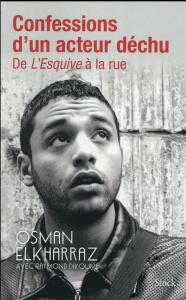Confessions d'un acteur déchu. De L'Esquive à la rue - Elkharraz Osman ; Dikoumé Raymond