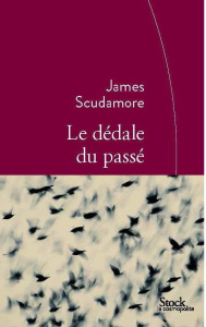 Le dédale du passé - Scudamore James