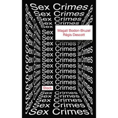 Sex crimes - Bodon-Bruzel Magali ; Descott Régis
