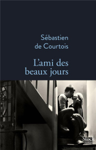 L'ami des beaux jours - Courtois Sébastien de