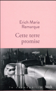 Cette terre promise - Remarque Erich-Maria ; Lortholary Bernard