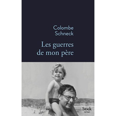 Les guerres de mon père - Schneck Colombe