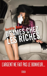 Drames chez les riches - Raya Aurélie