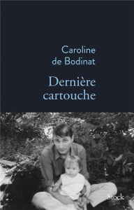 Dernière cartouche - Bodinat Caroline de