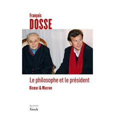 Le philosophe et le président. Ricoeur et Macron - Dosse François