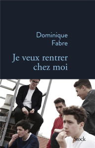Je veux rentrer chez moi - Fabre Dominique
