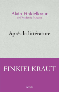 Après la littérature - Finkielkraut Alain