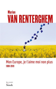 Mon Europe, je t'aime moi non plus. 1989-2019 - Van Renterghem Marion
