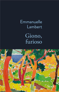 Giono, furioso - Lambert Emmanuelle