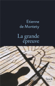La grande épreuve - Montety Etienne de