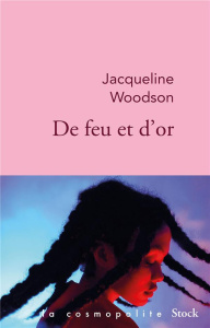 De feu et d'or - Woodson Jacqueline ; Schneiter Sylvie