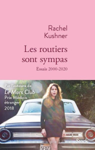 Les routiers sont sympas. Essais 2000-2020 - Kushner Rachel ; Aronson Philippe ; Aronson Emmanu