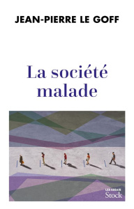 La société malade - Le Goff Jean-Pierre