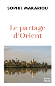 Le partage d'Orient - Makariou Sophie