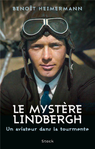 Le mystère Lindbergh. Un aviateur dans la tourmente - Heimermann Benoît
