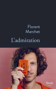 L'admiration - Marchet Florent