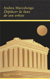 Déplacer la lune de son orbite - Marcolongo Andrea ; Robert-Boissier Béatrice
