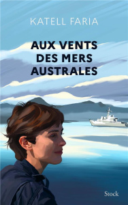 Aux vents des mers australes - Faria Katell
