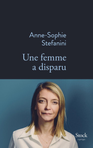 Une femme a disparu - Stefanini Anne-Sophie