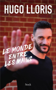 Le monde entre les mains - Lloris Hugo ; Duluc Vincent