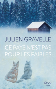 Ce pays n'est pas pour les faibles - Gravelle Julien