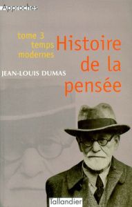 HISTOIRE DE LA PENSEE. Tome 3, Temps modernes - Dumas Jean-Louis