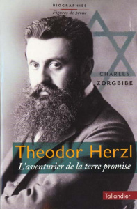 THEODOR HERZL. L'aventurier de la terre promise - Zorgbibe Charles