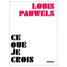 Ce que je crois - Pauwels Louis