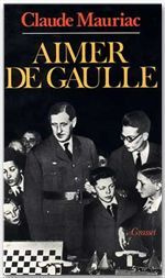 Le temps immobile Tome 5 : Aimer de Gaulle - Mauriac Claude