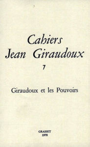 Cahiers Jean Giraudoux N° 7/1978 : Giraudoux et les pouvoirs - Giraudoux Jean
