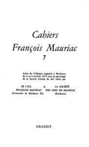 Cahiers François Mauriac N° 7 : Actes du Colloque organisé à Bordeaux du 4 au 5 octobre 1979 par le - Mauriac François