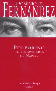 Porporino. Ou les mystères de Naples - Fernandez Dominique