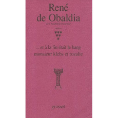 Théâtre / René de Obaldia Tome 6 : Et à la fin était le bang ; Monsieur Klebs et Rozalie - Obaldia René de