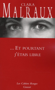... Et pourtant j'étais libre - Malraux Clara ; Nourissier François