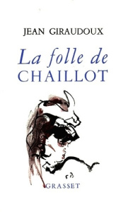 La folle de Chaillot - Giraudoux Jean
