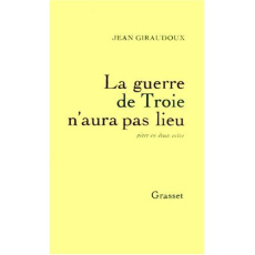 La guerre de Troie n'aura pas lieu. Pièce en deux actes - Giraudoux Jean