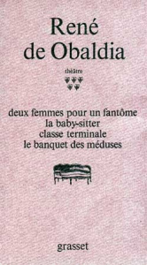 Théâtre / René de Obaldia Tome 5 : Deux femmes pour un fantôme ; La baby-sitter ; Classe terminale ; - Obaldia René de