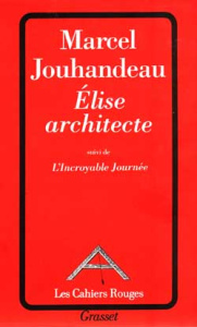 Élise architecte. suivi de L'incroyable journée - Jouhandeau Marcel