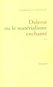 Diderot ou le matérialisme enchanté - Fontenay Elisabeth de