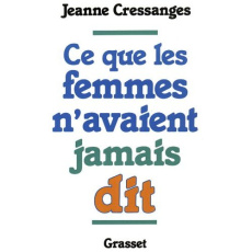 Ce que les femmes n'avaient jamais dit - Cressanges Jeanne