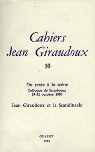 Cahiers Jean Giraudoux N° 10/1981 : Du texte à la scène ; Jean Giraudoux et la Scandinavie - Giraudoux Jean